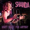 Don't Want You Anyway - Shanda - Don't Want You Anyway - Vinyl 45"