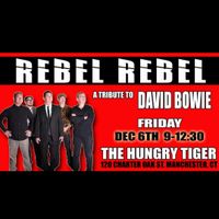 REBEL REBEL @ THE HUNGRY TIGER 