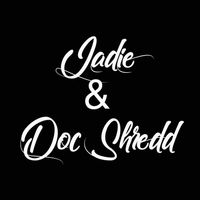 Jadie & Doc Shredd