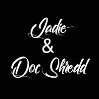 Jadie & Doc Shredd