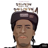 "Believe What You Believe" by Blunt Blank