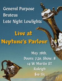 General Purpose, Bruteus, Late Nite Lowlites
