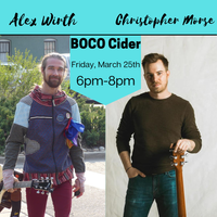 BOCO Cider Presents: Alex Wirth w/ Christopher Morse