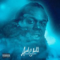 And Chill by Kush Dinero