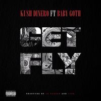 Get Fly by Kush Dinero, Baby Goth