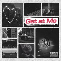 Get at Me by Kush Dinero
