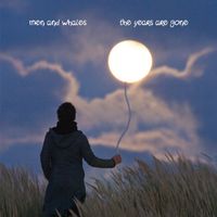 The Years Are Gone by Men and Whales
