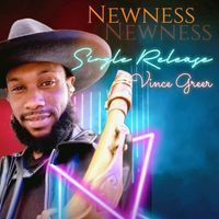 NEWNESS  by VINCE GREER