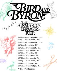 Bird and Byron: The Steadyrock Dreamers Tour