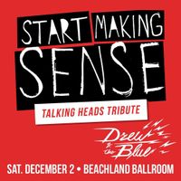 Drew & the Blue w/ Start Making Sense