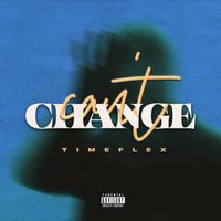 Can't Change by Timeflex
