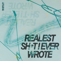 Realest Shit I Ever Wrote by Timeflex