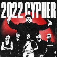 2022 Cypher (feat. Dezi Da Bomb Diva, Sedizzy, Chad Mandela & J Rizzy) by Timeflex & K!ng Kane
