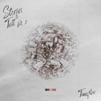 Stories To Tell, Pt. 2 by Timeflex