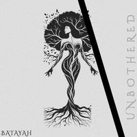UNBOTHERED by Batayah