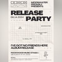 I've Got No Friends Here Release Party