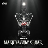 Make Ya Self Clear  by Maserati Reek