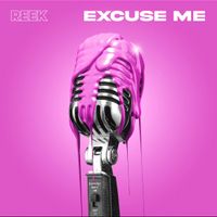 EXcuse Me  by Maserati Reek