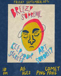 Breezy Supreme, Keep Your Secrets, and Art Sorority