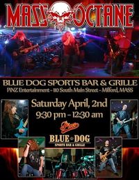 MASS OCTANE at the BLUE DOG (Pinz Entertainment)   