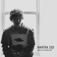 Self-Titled EP by Martha Zed