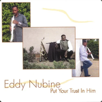 Put Your Trust In Him by Eddy Nubine, Sr