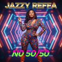 No 50/50 by Jazzy Reffa