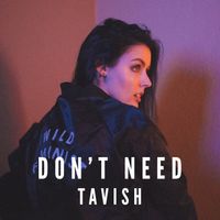 DON'T NEED by TAVISH