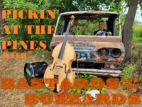Pickin' At The Pines with Bastards and the Buzzards