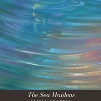 The Sea Maidens by Alicia Chapple