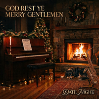God Rest Ye Merry Gentlemen by Date Night
