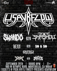 Th!rsty Presents: USAYBFLOW W/ Swando, Shashou, Hexx, So & So, Skittlez, Izik & Sk00t