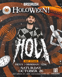 Bassrush presents:  HOL! w/ HEXX, OBSIDIAN & IZIK