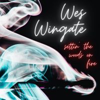 Settin' the Woods on Fire by Wes Wingate
