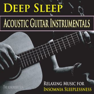 The Kokorebee Sun Deep Sleep Acoustic Guitar Instrumentals