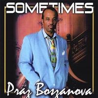 Sometimes by Praz Boszanova