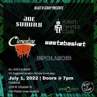 clementine with Joe Suburb, Wastebasket, Bipolaroid, Robot Tennis Club, Blast N Scrap