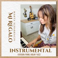 Mi Regalo versión piano (Instrumental) de Marta Albarracin