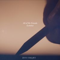 All of My Friends (Lonely) by Jenny Colquitt