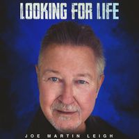 Looking For Life by Joe Martin Leigh