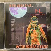In The Middle of Air, May the Moon be as Bright by Nathan LaBee
