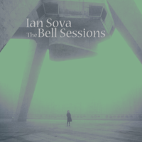 The Bell Sessions by Ian Sova