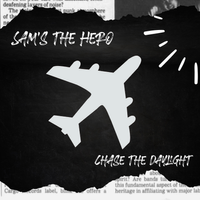 Chase the Daylight by Sam's The Hero