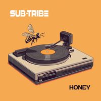 HONEY by SUB-TRIBE