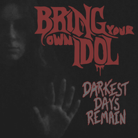 Darkest Days Remain by Bring Your Own Idol