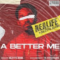 A Better Me by ReaLife (feat. Majestic Drama)