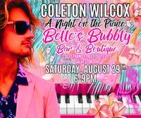 Coleton Wilcox on the Piano @ Belle's Bubbly Bar & Boutique