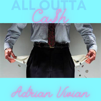 All Outta Ca$h by Adrian Vivian