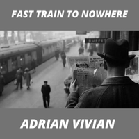 Fast Train To Nowhere by Adrian Vivian