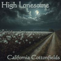 California Cottonfields by High Lonesome